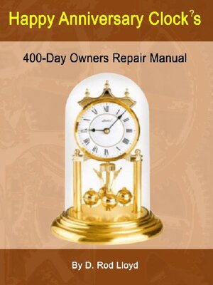 cover image of Happy Anniversary Clocks, 400-Day Owners Repair Manual